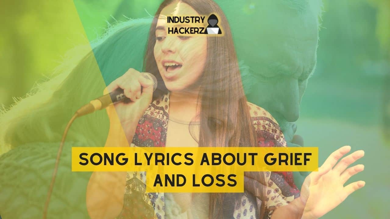 Song Lyrics About Grief And Loss: 100% Free-To-Use Unique, Full Songs About Grief And Loss