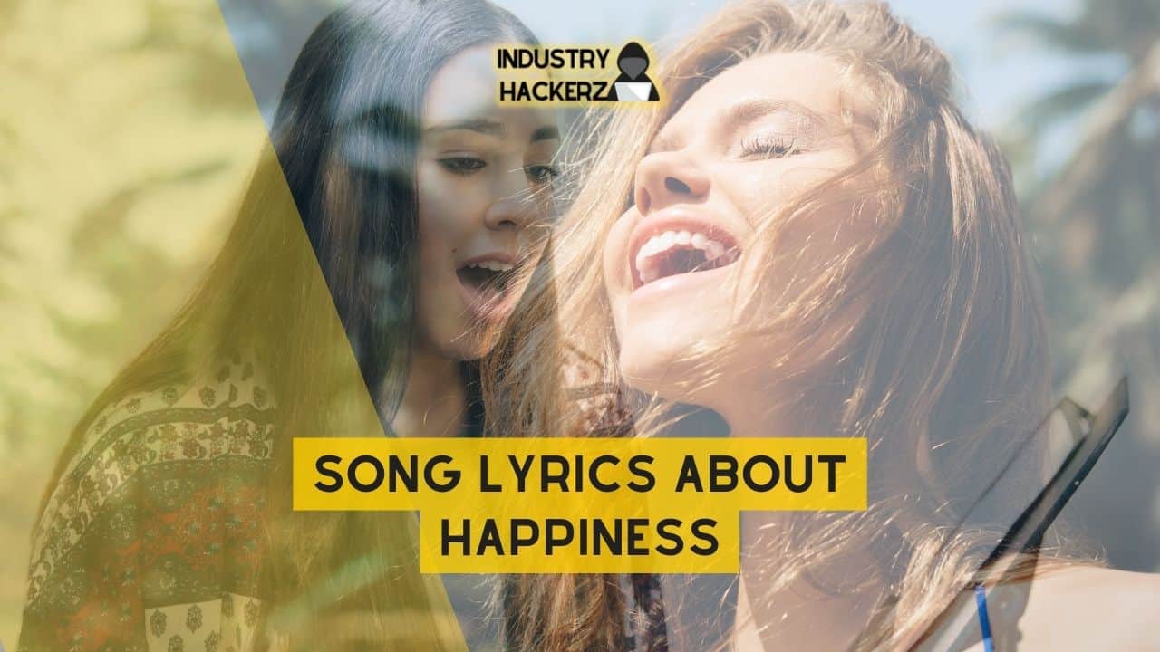 Song Lyrics About Happiness: 100% Free-To-Use Unique, Full Songs About Happiness