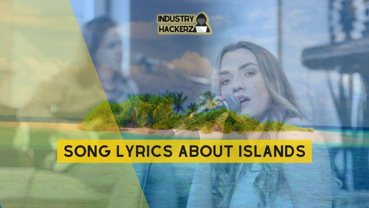 Song Lyrics About Islands: 100% Free-To-Use Unique, Full Songs About Islands