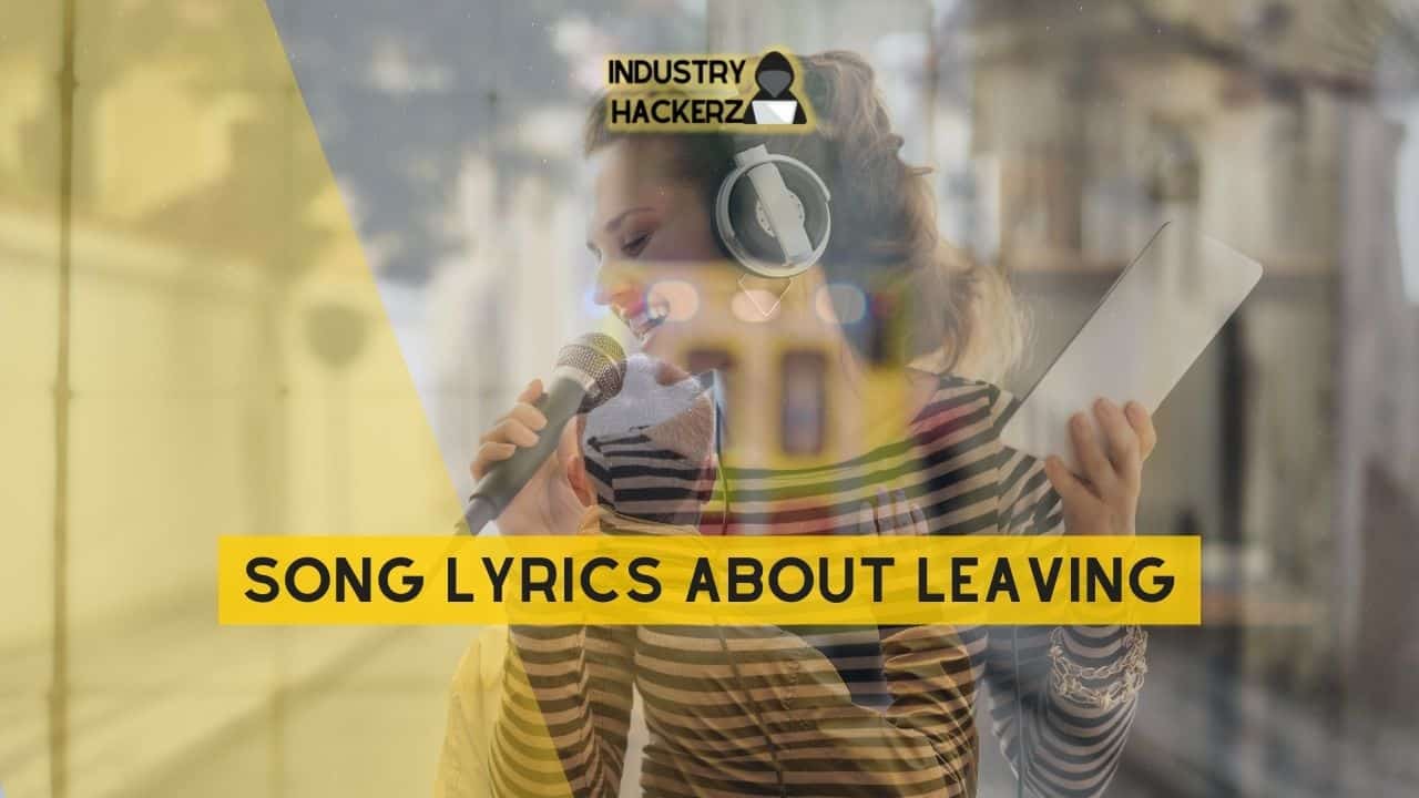 Song Lyrics About Leaving: 100% Free-To-Use Unique, Full Songs About Leaving