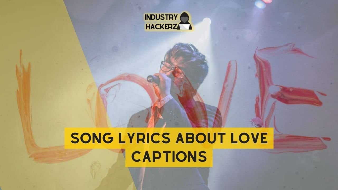 Song Lyrics About Love Captions: 100% Free-To-Use Unique, Full Songs About Love Captions