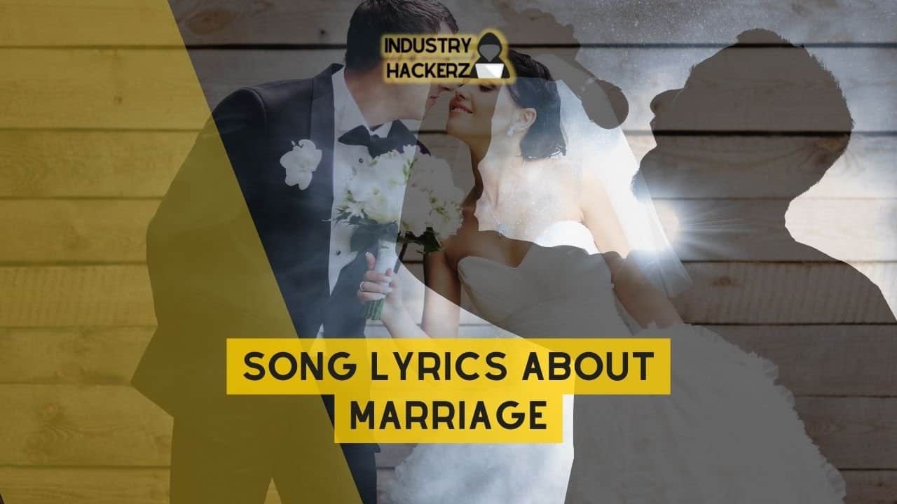 Song Lyrics About Marriage: 100% Free-To-Use Unique, Full Songs About Marriage