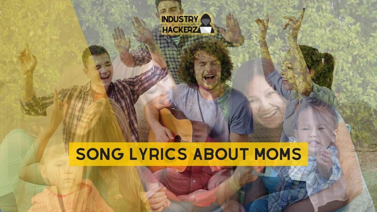 Song Lyrics About Moms: 100% Free-To-Use Unique, Full Songs About Moms