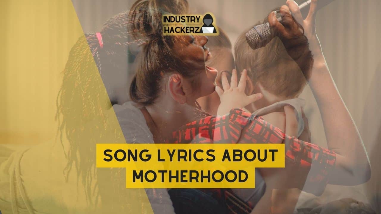 Song Lyrics About Motherhood: 100% Free-To-Use Unique, Full Songs About Motherhood