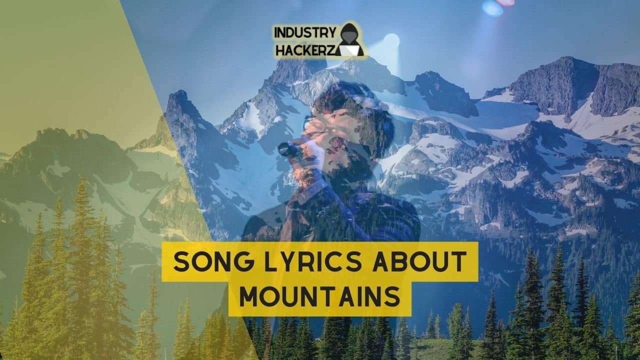 Song Lyrics About Mountains: 100% Free-To-Use Unique, Full Songs About Mountains