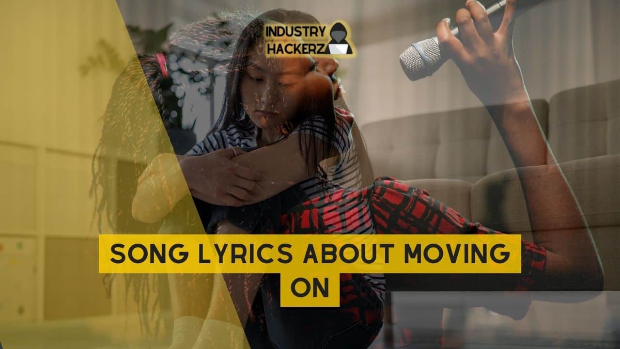 Song Lyrics About Moving On: 100% Free-To-Use Unique, Full Songs About Moving On