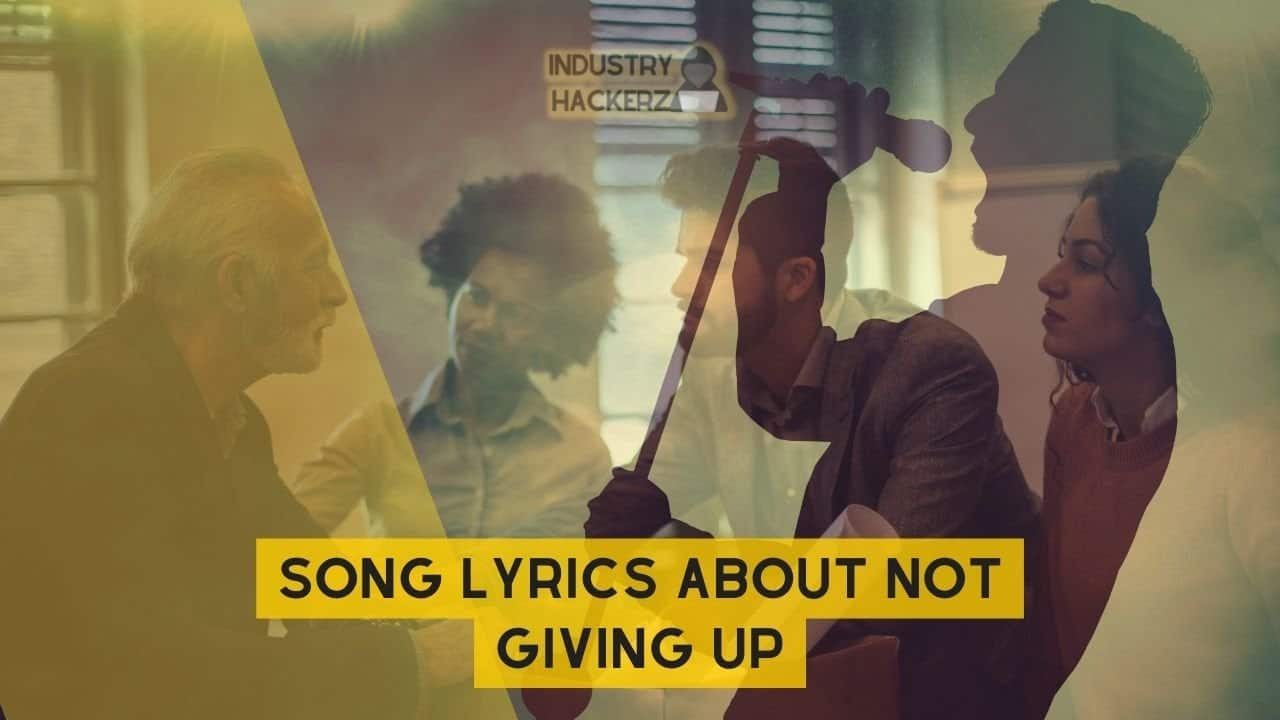 Song Lyrics About Not Giving Up: 100% Free-To-Use Unique, Full Songs About Not Giving Up