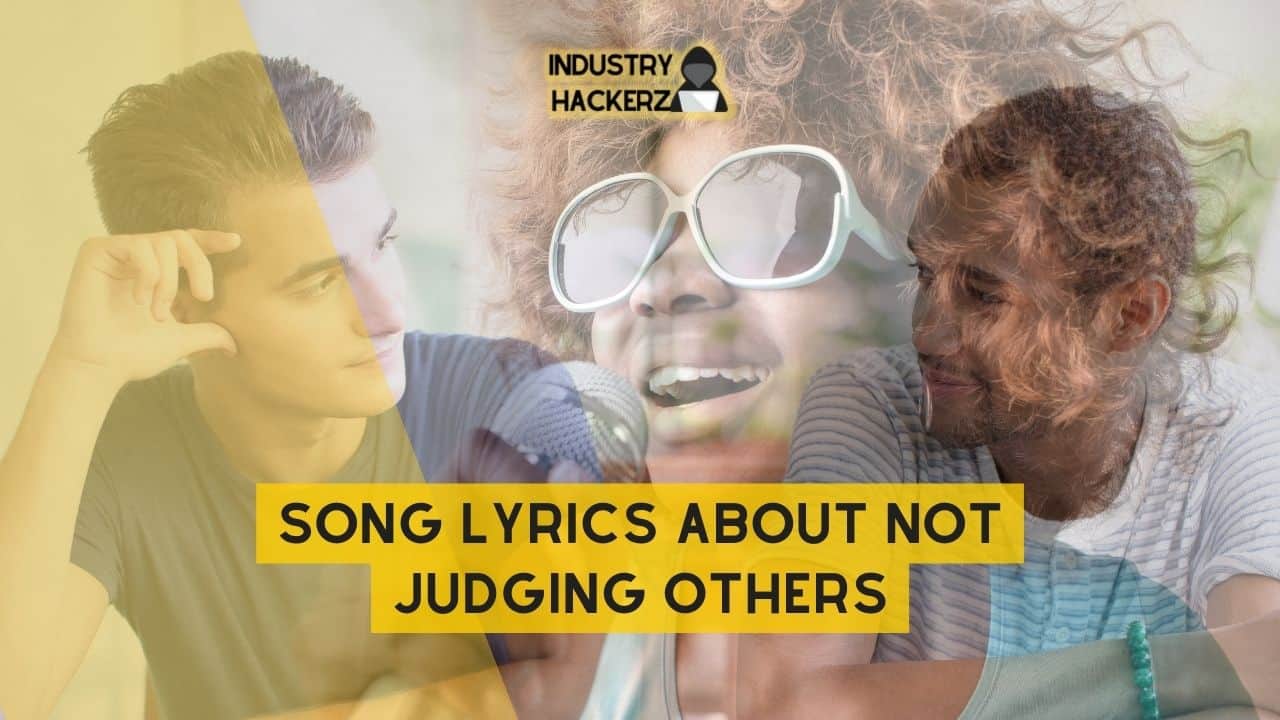 Song Lyrics About Not Judging Others: 100% Free-To-Use Unique, Full Songs About Not Judging Others