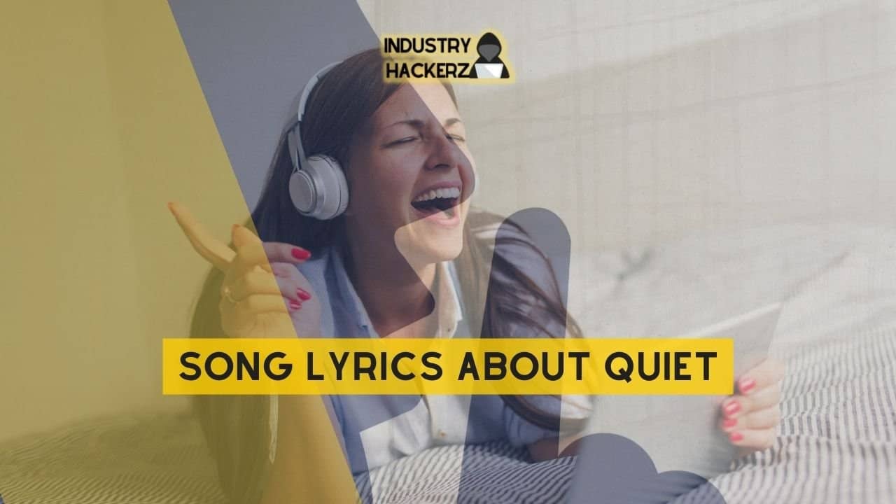 Song Lyrics About Quiet: 100% Free-To-Use Unique, Full Songs About Quiet