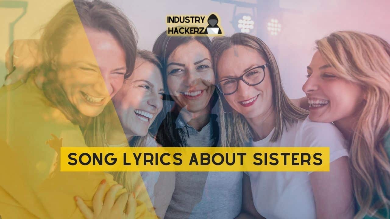 Song Lyrics About Sisters: 100% Free-To-Use Unique, Full Songs About Sisters