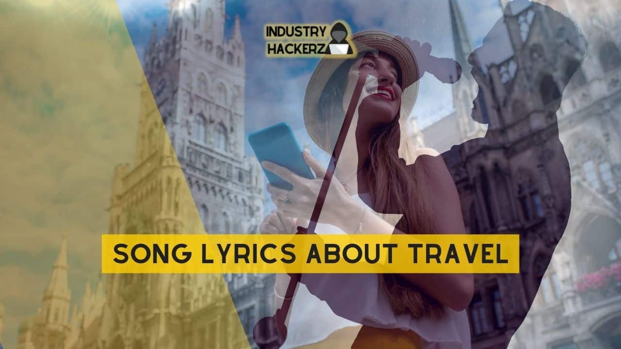 Song Lyrics About Travel: 100% Free-To-Use Unique, Full Songs About Travel