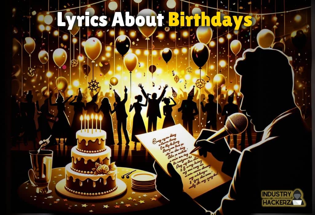 Song Lyrics About Birthdays: 100% Free-To-Use Unique, Full Songs About Birthdays