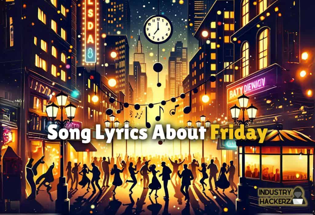 Song Lyrics About Friday: 100% Free-To-Use