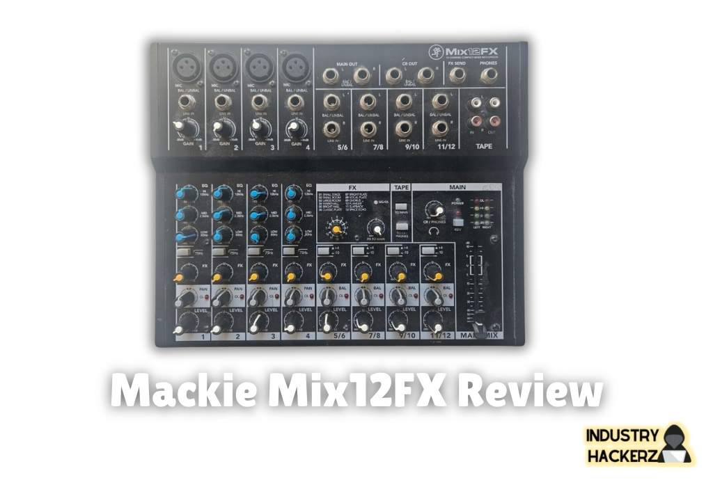 Mackie Mix12FX 12-Channel Compact Mixer (2024 Review) - Industry Hackerz